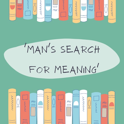 Man's Search for Meaning